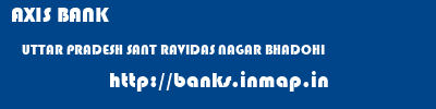 AXIS BANK  UTTAR PRADESH SANT RAVIDAS NAGAR BHADOHI   banks information 